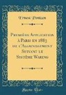 Ernest Pontzen - Première Application à Paris en 1883 de l'Assainissement Suivant le Système Waring (Classic Reprint)