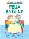 Rosemary Wells, Rosemary/ Wells Wells, Rosemary Wells - Felix Eats Up