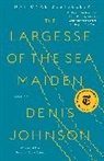 Denis Johnson - The Largesse of the Sea Maiden