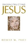 Robert M Price, Robert M. Price - Deconstructing Jesus