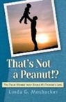 Linda G. Mosbacker, Designforbooks Com, Melissa Stein - That's Not a Peanut!?: The Four Words That Saved My Father's Life