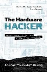 Andrew Huang, Andrew Bunnie Huang - The Hardware Hacker