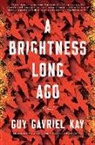 Guy Gavriel Kay - A Brightness Long Ago