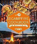 Viola Lex, Viola/ Stanitzok Lex, Nico Stanitzok - The Campfire Cookbook 80 Imaginative Recipes for Cooking Outdoors