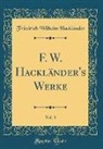 Friedrich Wilhelm Hackländer - F. W. Hackländer's Werke, Vol. 3 (Classic Reprint)