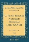 Gaius Plinius Secundus - C. Plinii Secundi Naturalis Historiae Libri XXXVII, Vol. 8 (Classic Reprint)