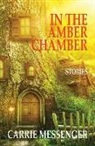 Carrie Messenger - In the Amber Chamber