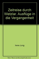 Irene Jung - Zeitreise durch Wetzlar