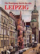 Martina Güldemann, Otto Künnemann - Ein Rundgang durch das alte Leipzig
