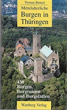 Thomas Bienert - Mittelalterliche Burgen in Thüringen