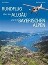 Axel Häsler - Rundflug über das Allgäu und die Bayerischen Alpen