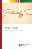Samuel Franco dos Santos - Religião e Ilusão