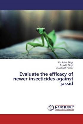 Ankush Kumar, Dr Ankush Kumar, Dr. Ankush Kumar, A. K. Singh, Dr A Singh, … - Evaluate the efficacy of newer insecticides against jassid