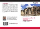 Gustavo A Ramírez Castilla, Gustavo A. Ramírez Castilla - La conservación de edificios arqueológicos