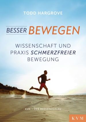 Todd Hargrove, Todd R. Hargrove - Besser bewegen - Wissenschaft und Praxis schmerzfreier Bewegung