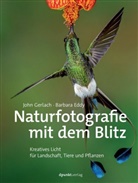 Barbara Eddy, Joh Gerlach, John Gerlach - Naturfotografie mit dem Blitz