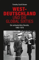Timothy Brown, Timothy Scott Brown - Westdeutschland und die Global Sixties