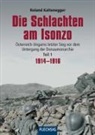 Roland Kaltenegger - Die Schlachten am Isonzo. Tl.1