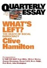 Clive Hamilton - What's Left: The Death of Social Democracy: Quarterly Essay 21