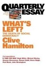 Clive Hamilton - What's Left: The Death of Social Democracy: Quarterly Essay 21