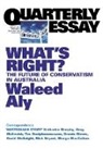 Aly Waleed - What's Right: The Future of Conservatism in Australia: Quarterly Essay 37