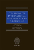 Lisa Sachs, Lisa (Columbia Center on Sustainable Invest Sachs, Jesse Coleman, Jesse (Columbia Center on Sustainable Investment) Coleman, Lise Johnson, Lise (Columbia Center on Sustainable Investment) Johnson... - Yearbook on International Investment Law & Policy 2017