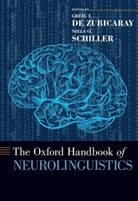 Greig I. de Zubicaray, Greig I. (Professor of Psycho- And N De Zubicaray, Greig I. de Zubicaray, Niels O. Schiller, Schiller Niels O. - Oxford Handbook of Neurolinguistics