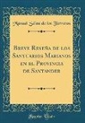 Manuel Sáinz de los Terreros - Breve Reseña de los Santuarios Marianos en el Provincia de Santander (Classic Reprint)