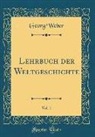 Georg Weber - Lehrbuch der Weltgeschichte, Vol. 1 (Classic Reprint)