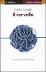 Carlo Umiltà - Il cervello. La macchina della mente