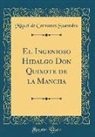 Miguel De Cervantes Saavedra - El Ingenioso Hidalgo Don Quixote de la Mancha (Classic Reprint)