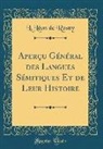 L. Léon de Rosny - Aperçu Général des Langues Sémitiques Et de Leur Histoire (Classic Reprint)