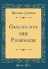 Hermann Schelenz - Geschichte Der Pharmazie (Classic Reprint)