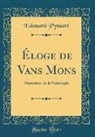 Edouard Pynaert - Éloge de Vans Mons: Promoteur de la Pomologie (Classic Reprint)