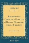 Guido Levi - Registri dei Cardinali Ugolino d'Ostia e Ottaviano Degli Ubaldini (Classic Reprint)