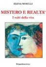 Elena Morelli - Mistero e realtà. I volti della vita