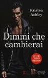 Kristen Ashley - Dimmi che cambierai. Rock chick series