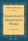 William Shakespeare - Shakespeare's Dramatische Werke, Vol. 1 (Classic Reprint)