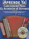 Foncho Castellar, Ed Lozano - Aprende Ya! Cancionero Para El Acordeon de Botones [With CD (Audio)]
