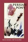 Michael Mcclure - Persian Pony