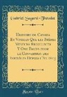 Gabriel Sagard-Théodat - Histoire du Canada Et Voyages Que les Frères Mineurs Recollects Y Ont Faicts pour la Conversion des Infidèles Depuis l'An 1615 (Classic Reprint)