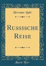 Hermann Bahr - Russische Reise (Classic Reprint)