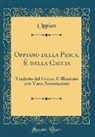 Oppian Oppian - Oppiano della Pesca, Ê della Caccia
