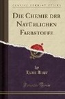 Hans Rupe - Die Chemie der Natürlichen Farbstoffe (Classic Reprint)