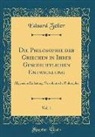Eduard Zeller - Die Philosophie der Griechen in Ihrer Geschichtlichen Entwicklung, Vol. 1