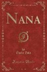 Émile Zola - Nana, Vol. 1 (Classic Reprint)