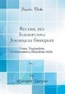 Rodolphe Dareste - Recueil des Inscriptions Juridiques Grecques, Vol. 1