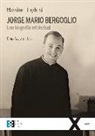 Massimo Borghesi - Jorge Mario Bergoglio : una biografía intelectual : dialéctica y mística