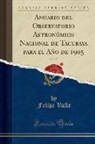 Felipe Valle - Anuario del Observatorio Astronómico Nacional de Tacubaya para el Año de 1905, Vol. 25 (Classic Reprint)