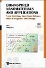 Donglu Shi, Donglu Shi, Shi Donglu - Bio-inspired Nanomaterials And Applications: Nano Detection, Drug/gene Delivery, Medical Diagnosis And Therapy